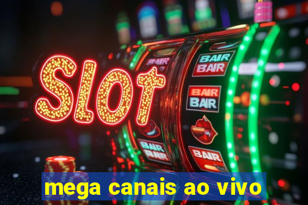 mega canais ao vivo